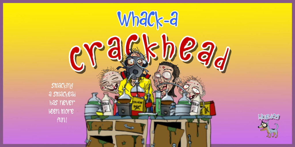 Whack a Crackhead